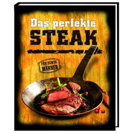 Das perfekte Steak